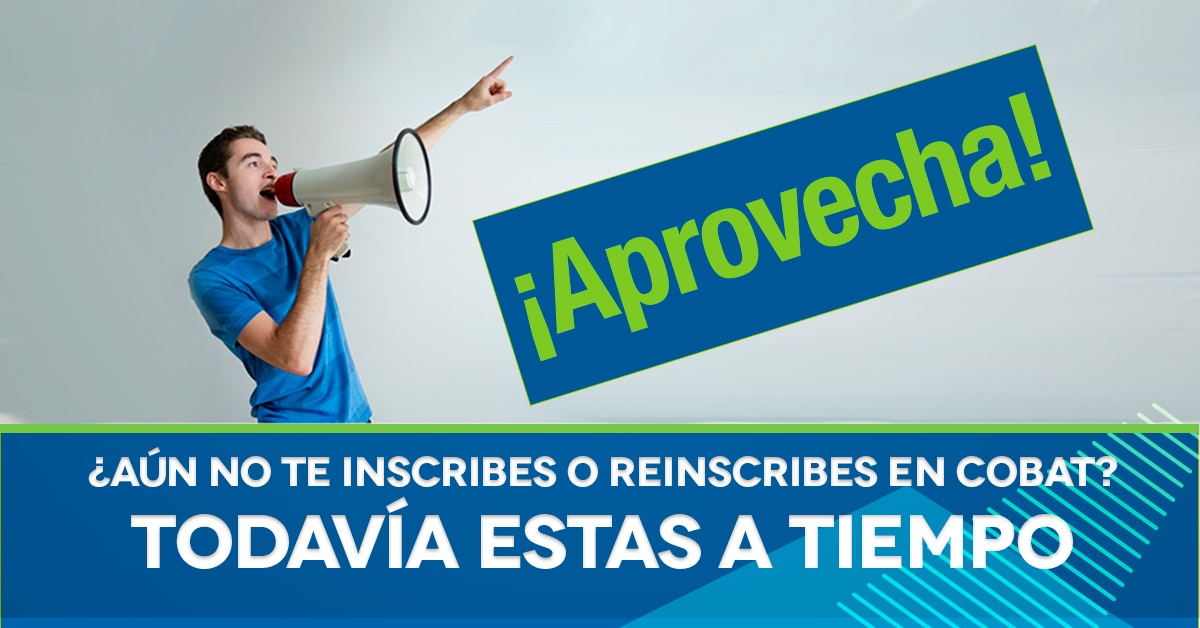 ¡Aún no te inscribes o reinscribes en COBAT!