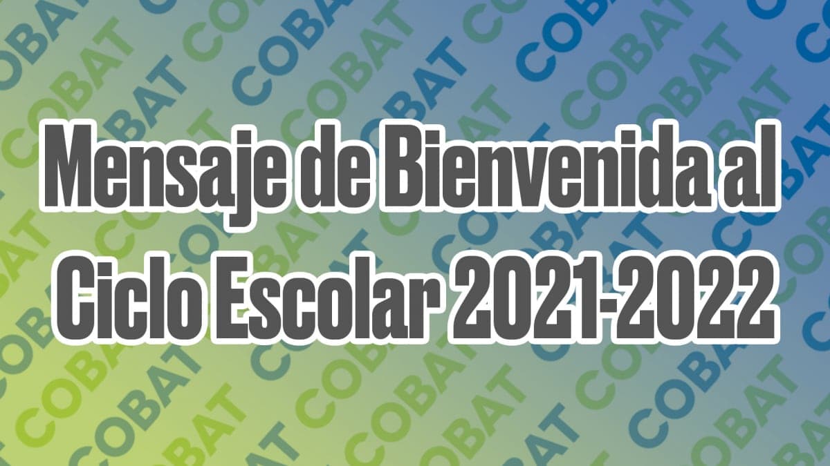 MENSAJE DE BIENVENIDA AL CICLO ESCOLAR 2021-2022