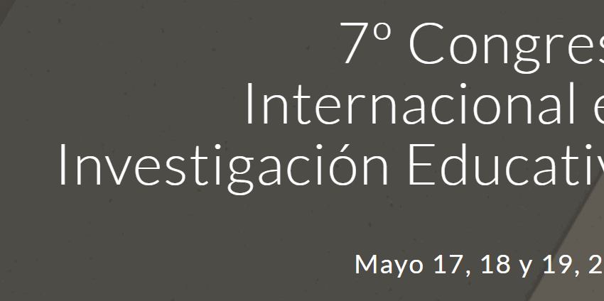 7° CONGRESO INTERNACIONAL EN INVESTIGACIÓN EDUCATIVA